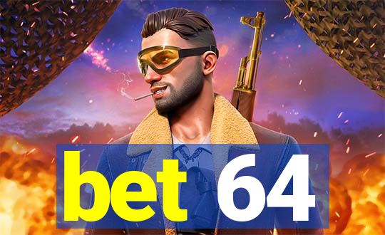 bet 64